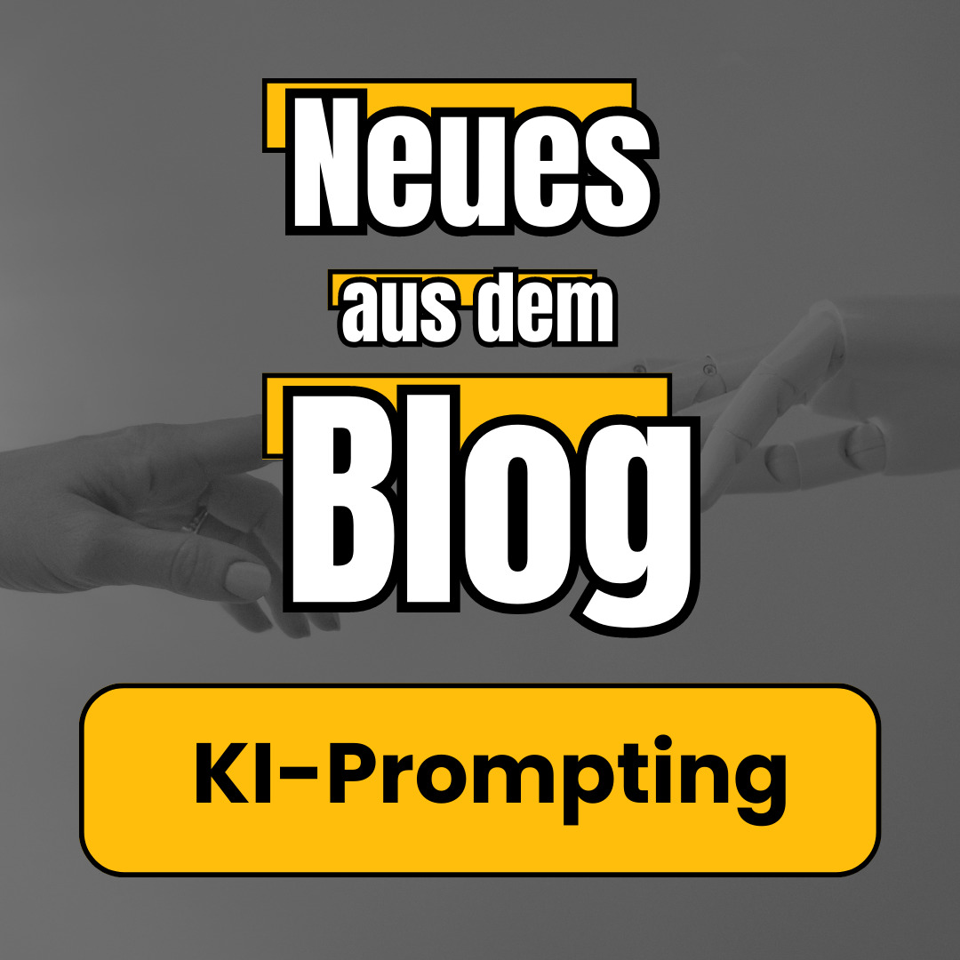 KI Prompting - Neues aus dem Blog