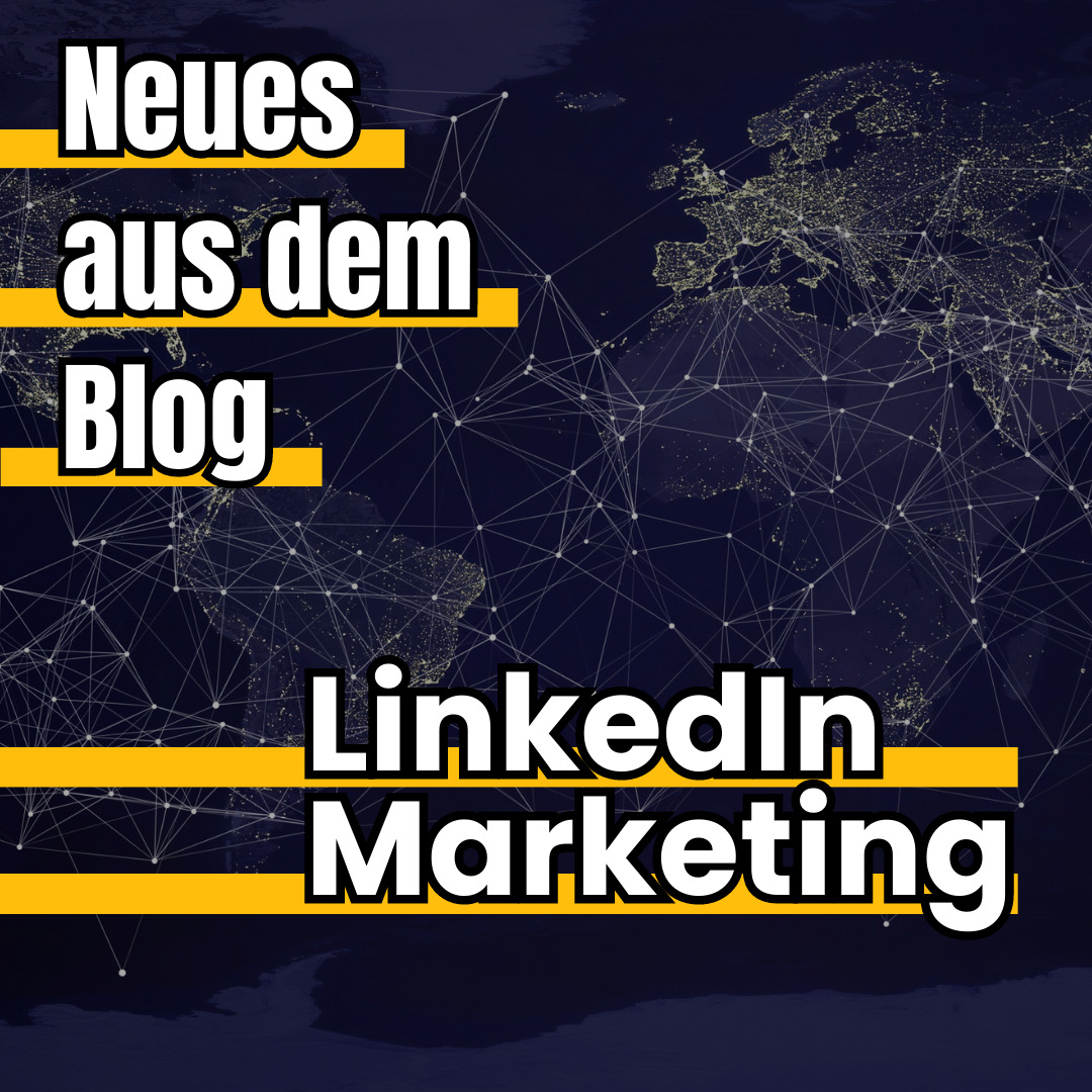 LinkedIn Marketing - Neues aus dem Blog