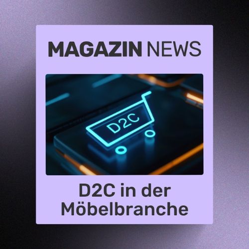 D2C in der Möbelbranche: Hersteller gehen neue Wege | ecw Magazin