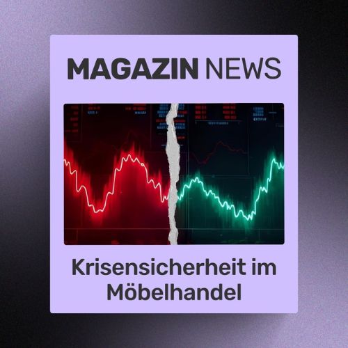 Krisensicherheit im Möbelhandel – Strategien für nachhaltiges Wachstum | ecw Magazin