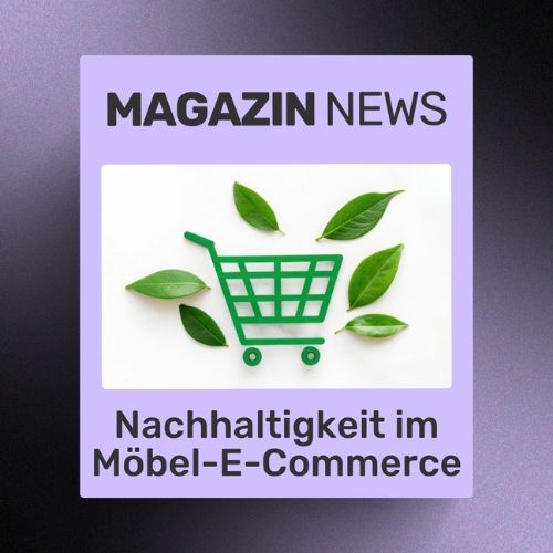 Nachhaltigkeit im Möbel-E-Commerce: Mehr als ein Trend | ecw Magazin