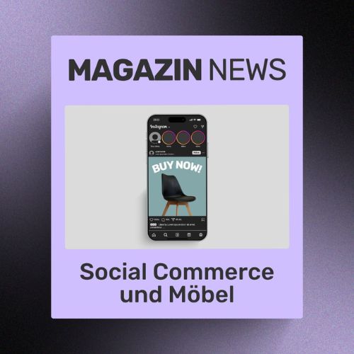 Social Commerce & Möbel: Wie Instagram, TikTok & Co. den Möbelhandel revolutionieren | ecw Magazin