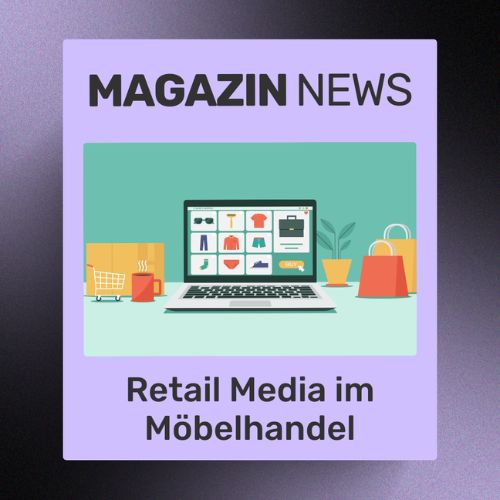 Retail Media im Möbelhandel: Wie eigene Werbekanäle zu neuen Einnahmequellen werden | ecw Magazin