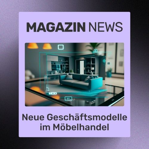Wandel im Möbelhandel: Wie neue Geschäftsmodelle den Markt verändern | ecw Magazin